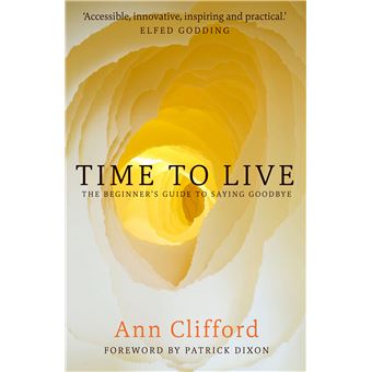 Time To Live The Beginner'S Guide To Saying Goodbye - 1