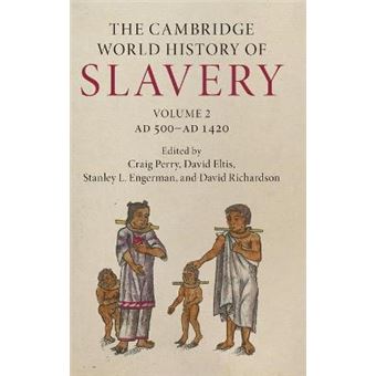 The Cambridge World History Of Slavery: Volume 2, Ad 500Âad 1420 - 1