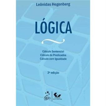 Lógica - Cálculo Sentencial, Cálculo De Predicados E Cálculo Com Igualdade - 1