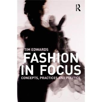 Fashion in Focus - Concepts, Practices and Politics - Paperback - 2010 - 1