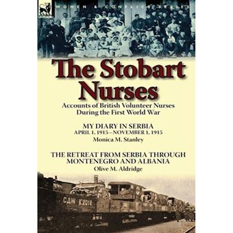 The Stobart Nurses: Accounts Of British - 1