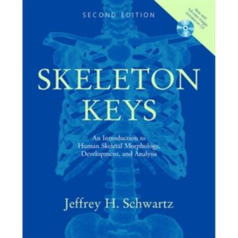 Skeleton Keys: Includes CD-ROM - An Introduction to Human Skeletal Morphology, Development and Analysis - Mixed media product - 2006 - 1