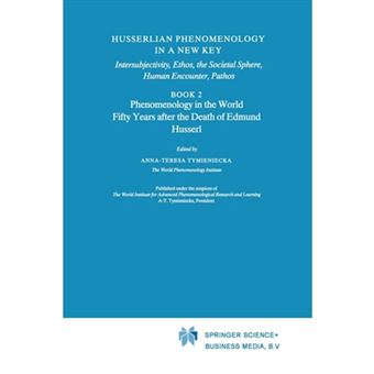 Husserlian Phenomenology in a New Key - Intersubjectivity, Ethos, the Societal Sphere, Human Encounter, Pathos - Paperback - 2012 - 1