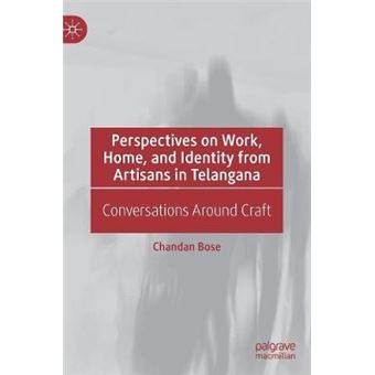 Perspectives on Work, Home, and Identity From Artisans in Telangana Conversations Around Craft - 1