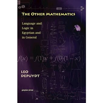 The Other Mathematics - Language and Logic in Egyptian and in General: - Hardback - 2006 - 1