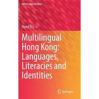 Multilingual Hong Kong Languages, Literacies And Identities 19 Multilingual Education - 1