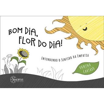 Bom Dia, Flor do Dia! Entendendo o Sentido da Empatia - 1