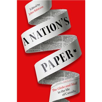 A Nation's Paper: The Globe and Mail in the Life of Canada - 1