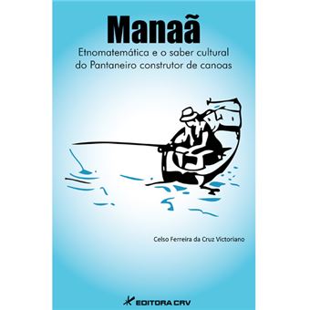 Manaa Etnomatematica E O Saber Cultural Do Pantaneiro Construtor De Ca - 1