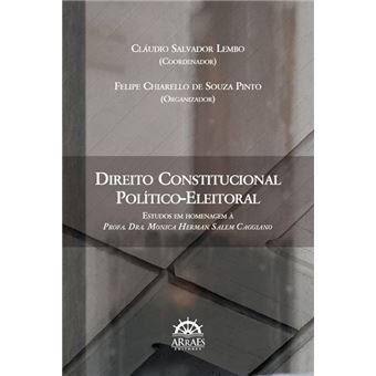 Direito Constitucional Político-eleitoral: Estudos em Homenagem Ã€ Profa. Dra. Monica Herman Salem Caggiano - 1