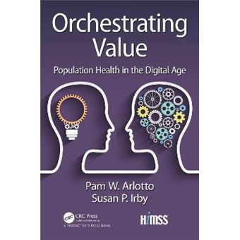 Orchestrating Value Population Health In The Digital Age Himss Book - 1