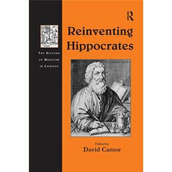 Reinventing Hippocrates The History Of Medicine In Context - 1