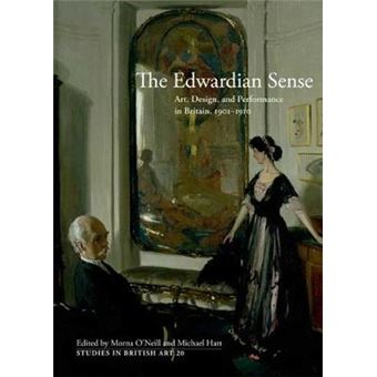 The Edwardian Sense - Art, Design, and Performance in Britain, 1901-1910 - Hardback - 2010 - 1