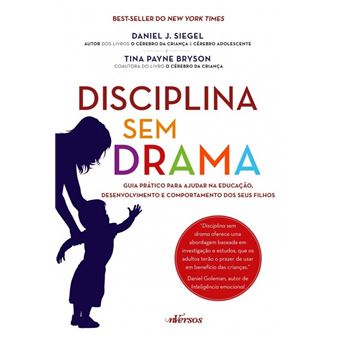 Disciplina sem Drama. Guia Prático Para Ajudar na Educação, Desenvolvimento e Comportamento dos Seus Filhos - 1