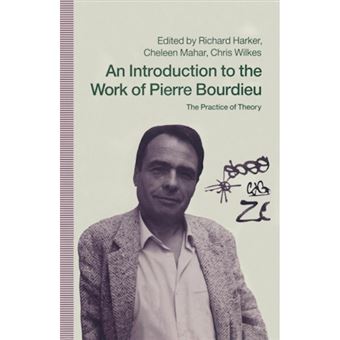 An Introduction to the Work of Pierre Bourdieu - The Practice of Theory - Paperback - 1990 - 1