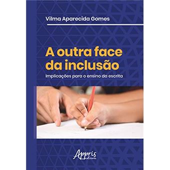 A Outra Face Da Inclusão: Implicações Para O Ensino Da Escrita - 1