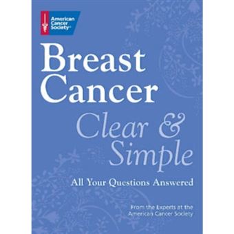 Breast Cancer Clear and Simple - All Your Questions Answered - Paperback - 2007 - 1