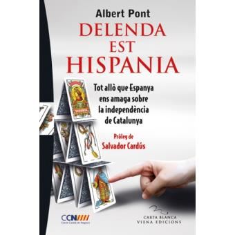 Delenda Est Hispania. Tot Allo Queespanya Es Amaga Sobre La Independencia De Catalunya - 1