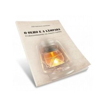 O Olho e a Lâmpada - O Discernimento na Amoris Laetitia - 1