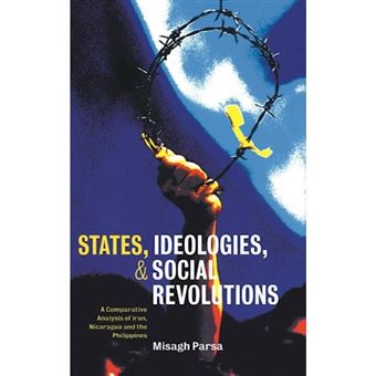 States, Ideologies, and Social Revolutions - A Comparative Analysis of Iran, Nicaragua, and the Philippines - Hardback - 2000 - 1