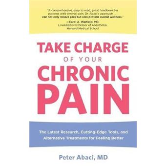 Take Charge of Your Chronic Pain : The Latest Research, Cutting-Edge Tools, And Alternative Treatments For Feeling Better - 1