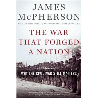 The War That Forged A Nation Why The Civil War Still Matters - 1