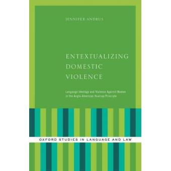 Entextualizing Domestic Violence - Language Ideology and Violence Against Women in the Anglo-American Hearsay Principle - Hardback - 2015 - 1