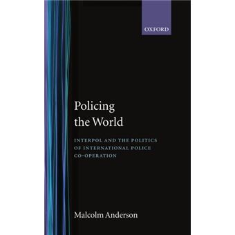 Policing the World - Interpol and the Politics of International Police Co-operation - Hardback - 1989 - 1
