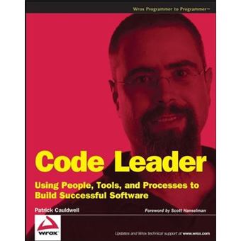 Code Leader: Using People, Tools, and Processes to Build Successful Software - 1