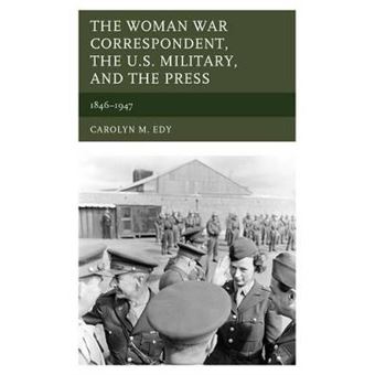 The Woman War Correspondent, the U.S. Military, and the Press : 1846-1947 - 1