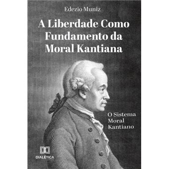 A Liberdade Como Fundamento Da Moral Kantiana - 1
