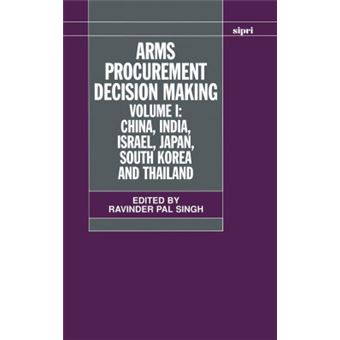 Arms Procurement Decision Making: Volume 1: China, India, Israel, Japan, South Korea and Thailand - 1