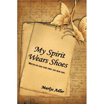 My Spirit Wears Shoes - Written for Those Other Spirits That Wear Shoes - Paperback / softback - 2009 - 1