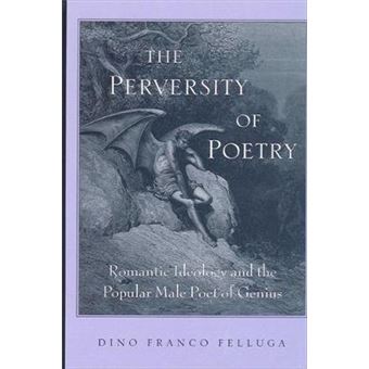 The Perversity Of Poetry Romantic Ideology And The Popular Male Poet Of Genius - 1