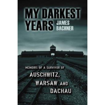 My Darkest Years - Memoirs of a Survivor of Auschwitz, Warsaw and Dachau - Paperback - 2007 - 1