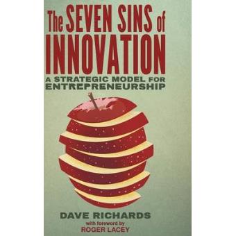 The Seven Sins of Innovation - A Strategic Model for Entrepreneurship - Hardback - 2014 - 1