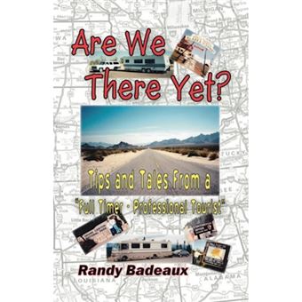 Are We There Yet? - Tips and Tales from a Full Timer Professional Tourist - Paperback - 2005 - 1
