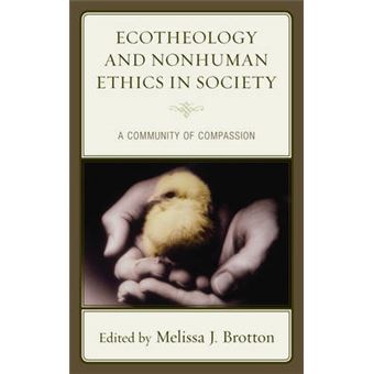 Ecotheology And Nonhuman Ethics In Society A Community Of Compassion Ecocritical Theory And Practice - 1