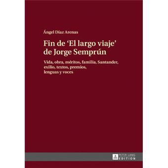Fin De El Largo Viaje De Jorge Semprn Vida, Obra, Mritos, Familia, Santander, Exilio, Textos, Premios, Lenguas Y Voces - 1
