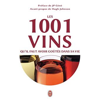 Les 1.001 Vins Quil Faut Avoir Goûtés Dans Sa Vie - 1