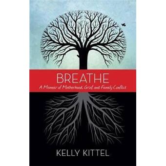 Breathe : A Memoir of Motherhood, Grief, and Family Conflict - 1