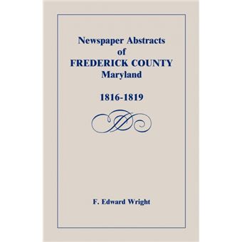Newspaper Abstracts Of Frederick County [maryland], - 1
