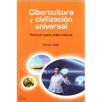 Cibercultura Y Civilizacion Universal - 1