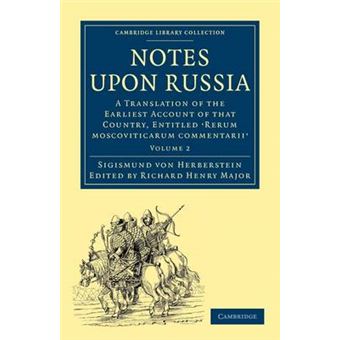Notes Upon Russia - A Translation of the Earliest Account of That Country, Entitled Rerum Moscoviticarum Commentarii, by the Baron Sigismund Von Herberstein - Paperback - 2010 - 1
