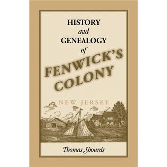 History And Genealogy Of Fenwick's Colony, New Jersey - 1
