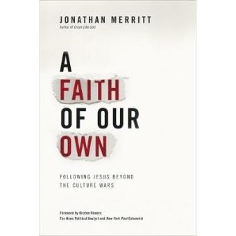 A Faith of Our Own - Following Jesus Beyond the Culture Wars - Hardback - 2012 - 1