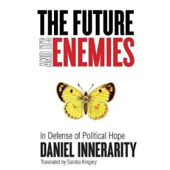 The Future and Its Enemies - In Defense of Political Hope - Paperback - 2012 - 1