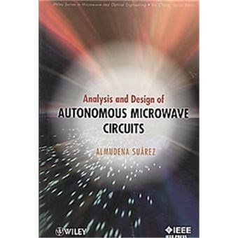 Analysis And Design Of Autonomous Microwave Circuits, Wiley Series In Microwave And Optical Engineering - 1