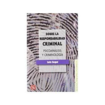 Sobre La Responsabilidad Criminal : Psicoanálisis Y Criminología - 1