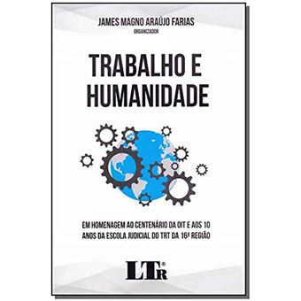 Trabalho E Humanidade - Em Homenagem Ao Centenário Da Oit E Aos 10 Anos Da Escola Judicial Do Trt Da 16ª Região - 1
